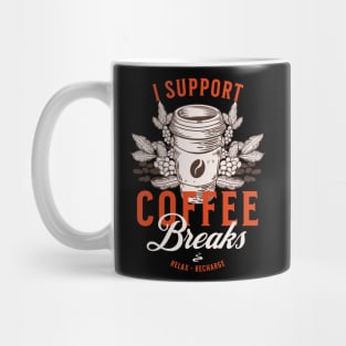 I Support Coffee Breaks Mug